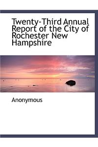 Twenty-Third Annual Report of the City of Rochester New Hampshire