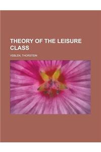 Theory of the Leisure Class