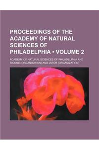 Proceedings of the Academy of Natural Sciences of Philadelphia Volume 2