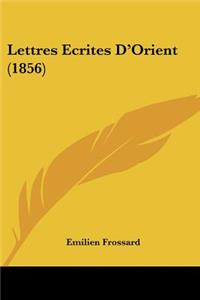 Lettres Ecrites D'Orient (1856)