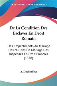 De La Condition Des Esclaves En Droit Romain