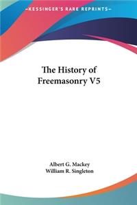 History of Freemasonry V5