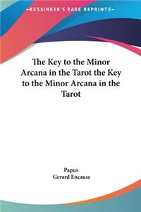 Key to the Minor Arcana in the Tarot the Key to the Minor Arcana in the Tarot