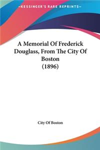 A Memorial of Frederick Douglass, from the City of Boston (1896)