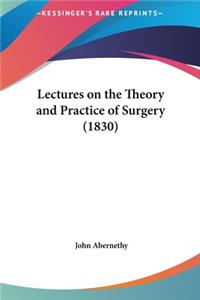 Lectures on the Theory and Practice of Surgery (1830)