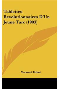 Tablettes Revolutionnaires D'Un Jeune Turc (1903)