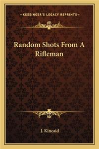 Random Shots from a Rifleman