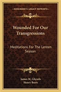 Wounded for Our Transgressions