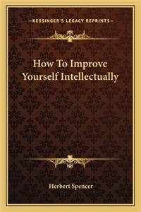 How to Improve Yourself Intellectually
