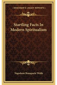 Startling Facts in Modern Spiritualism