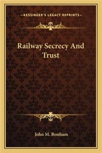 Railway Secrecy and Trust