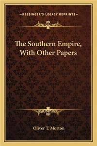 Southern Empire, with Other Papers