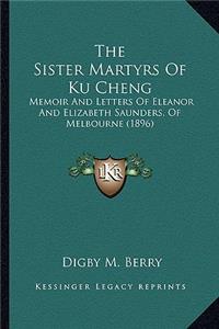 Sister Martyrs of Ku Cheng the Sister Martyrs of Ku Cheng