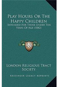 Play Hours or the Happy Children