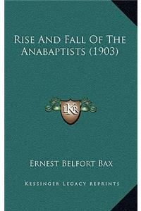Rise And Fall Of The Anabaptists (1903)