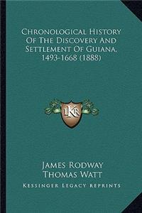 Chronological History Of The Discovery And Settlement Of Guiana, 1493-1668 (1888)