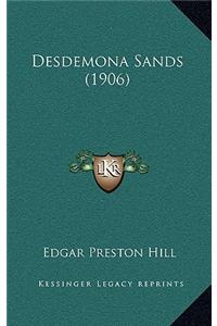 Desdemona Sands (1906)