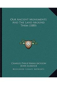 Our Ancient Monuments and the Land Around Them (1880)