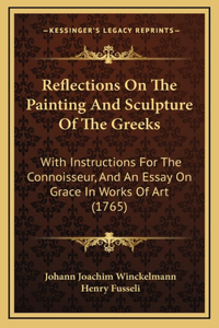 Reflections on the Painting and Sculpture of the Greeks