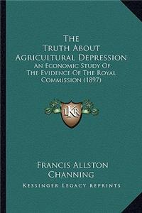 Truth about Agricultural Depression