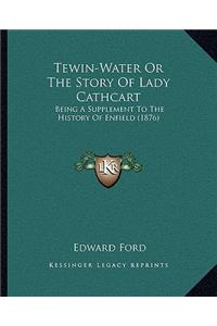 Tewin-Water Or The Story Of Lady Cathcart: Being A Supplement To The History Of Enfield (1876)