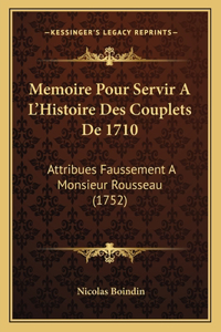 Memoire Pour Servir A L'Histoire Des Couplets De 1710