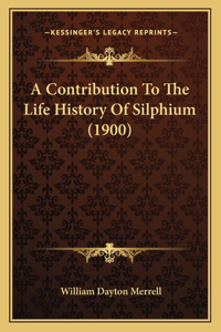 Contribution To The Life History Of Silphium (1900)