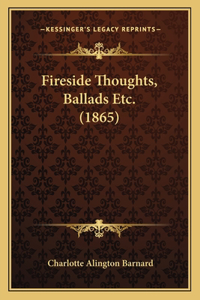Fireside Thoughts, Ballads Etc. (1865)