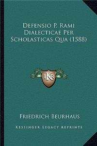 Defensio P. Rami Dialecticae Per Scholasticas Qua (1588)