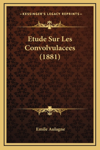 Etude Sur Les Convolvulacees (1881)