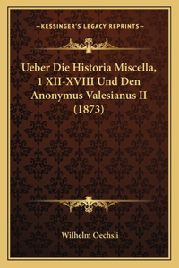 Ueber Die Historia Miscella, 1 XII-XVIII Und Den Anonymus Valesianus II (1873)