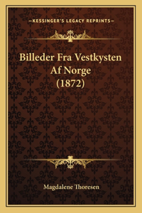 Billeder Fra Vestkysten Af Norge (1872)
