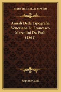 Annali Della Tipografia Veneziana Di Francesco Marcolini Da Forli (1861)