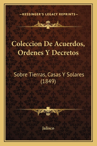 Coleccion De Acuerdos, Ordenes Y Decretos