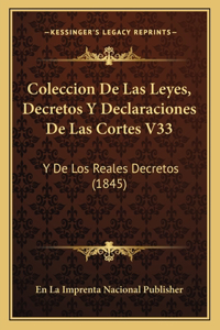 Coleccion De Las Leyes, Decretos Y Declaraciones De Las Cortes V33