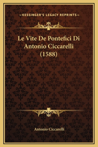 Le Vite De Pontefici Di Antonio Ciccarelli (1588)