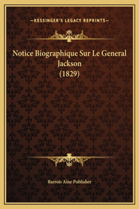 Notice Biographique Sur Le General Jackson (1829)