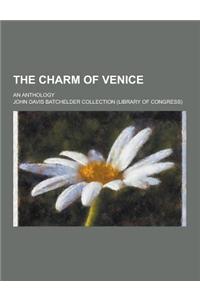 The Charm of Venice; An Anthology