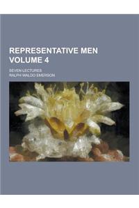 Representative Men; Seven Lectures Volume 4