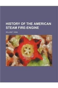 History of the American Steam Fire-Engine