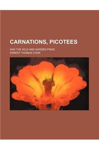 Carnations, Picotees; And the Wild and Garden Pinks