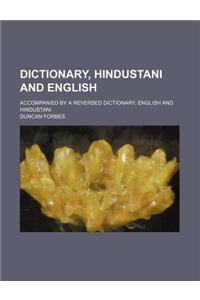 Dictionary, Hindustani and English; Accompanied by a Reversed Dictionary, English and Hindustani