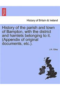 History of the Parish and Town of Bampton, with the District and Hamlets Belonging to It. (Appendix of Original Documents, Etc.).