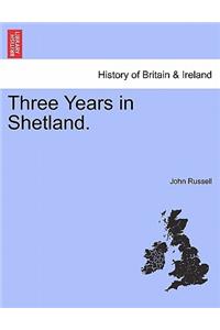 Three Years in Shetland.