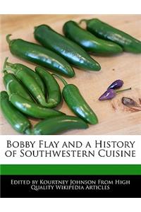Bobby Flay and a History of Southwestern Cuisine