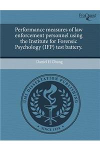 Performance Measures of Law Enforcement Personnel Using the Institute for Forensic Psychology (Ifp) Test Battery