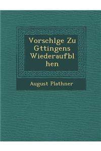 Vorschl�ge Zu G�ttingens Wiederaufbl�hen