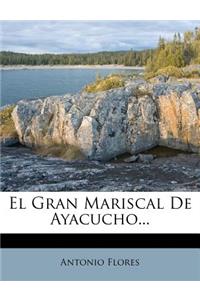 El Gran Mariscal De Ayacucho...