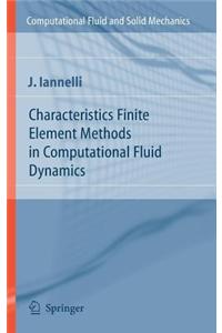 Characteristics Finite Element Methods in Computational Fluid Dynamics