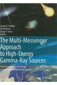 The Multi-Messenger Approach to High-Energy Gamma-Ray Sources: Third Workshop on the Nature of Unidentified High-Energy Sources